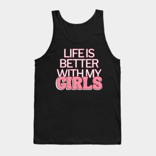 Life Is Better With My Girls Tank Top